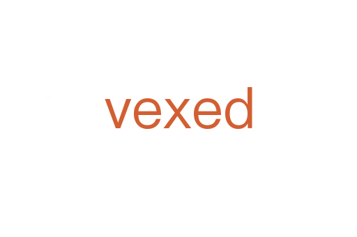 vexed