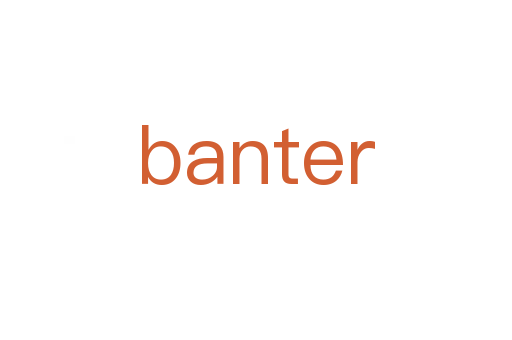 banter