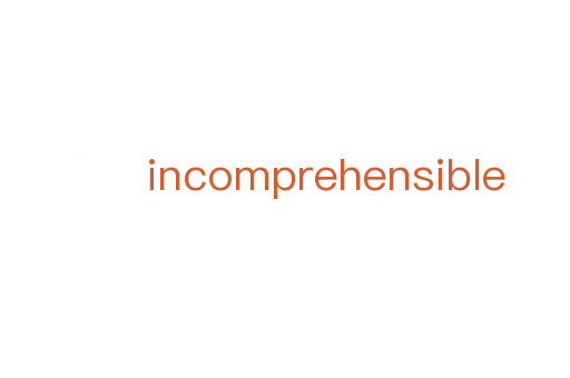 incomprehensible