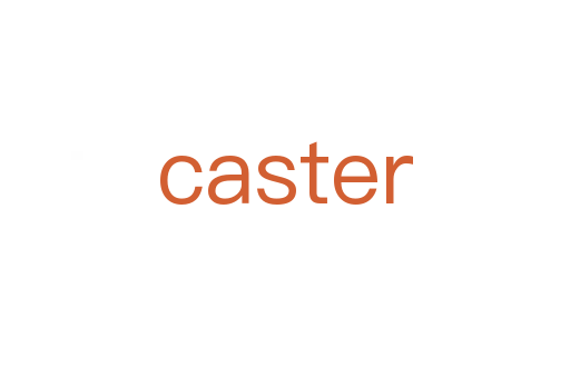 caster