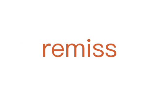 remiss
