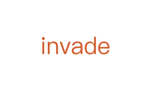 invade