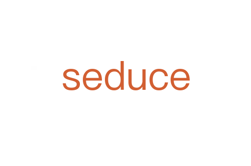 seduce