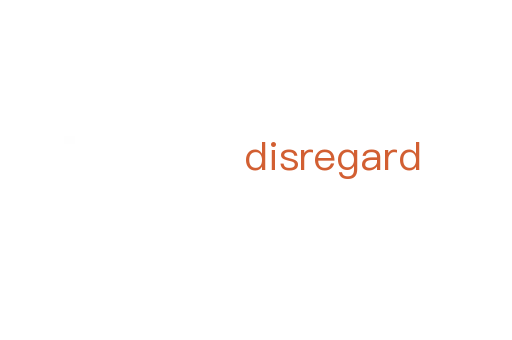 disregard
