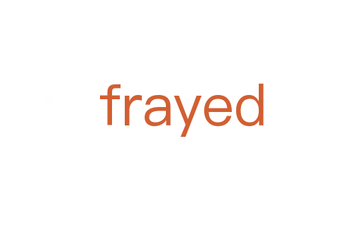frayed