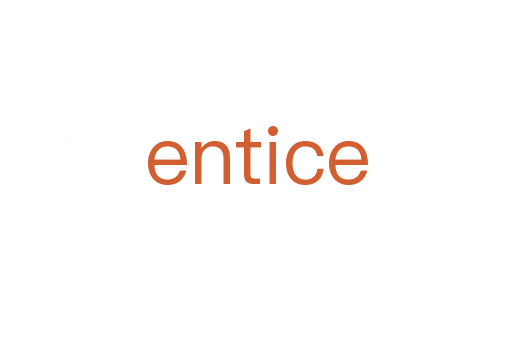 entice