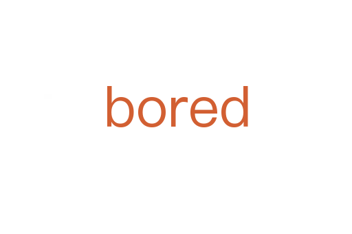 bored
