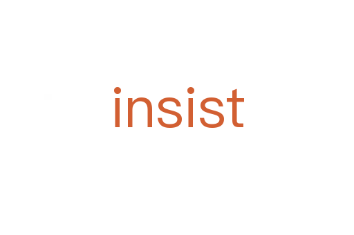 insist