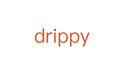 drippy