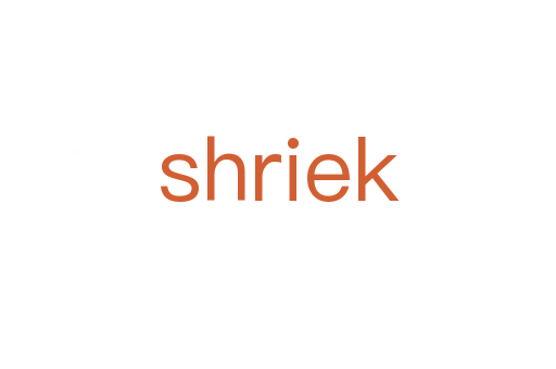 shriek