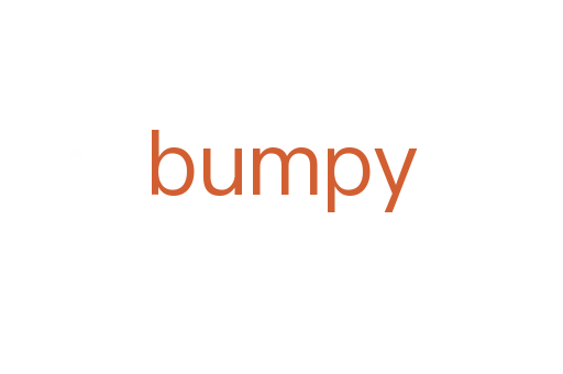 bumpy