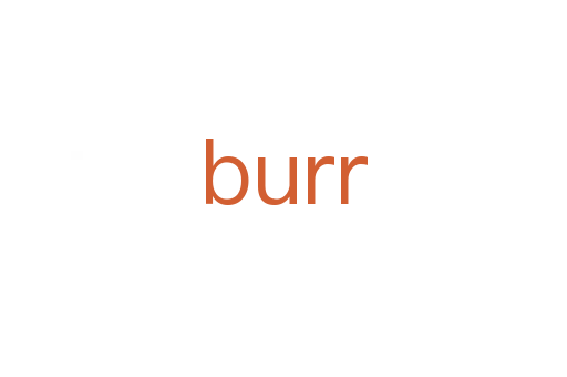 burr