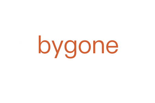 bygone