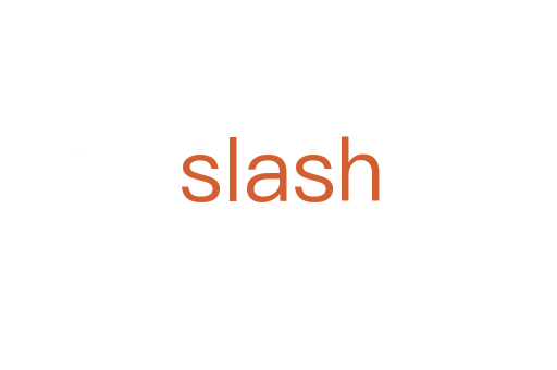 slash