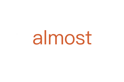 almost