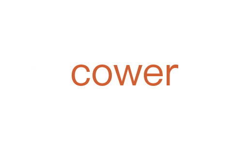 cower