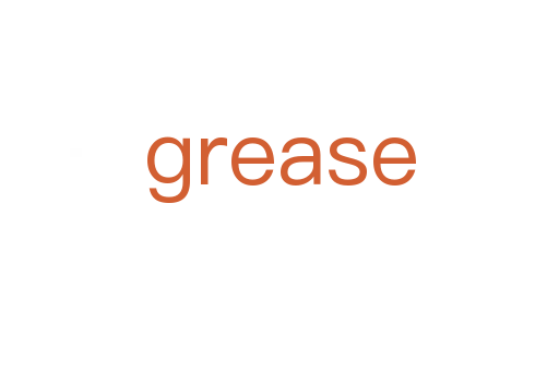 grease
