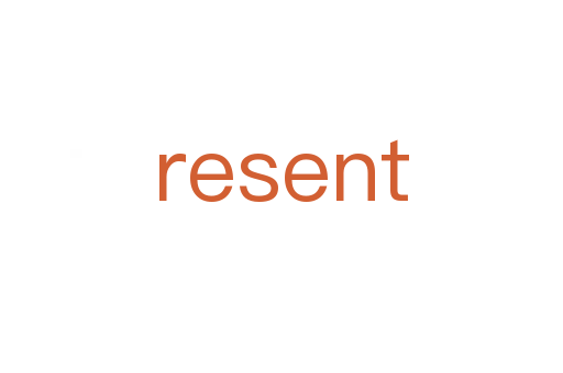 resent