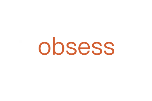 obsess