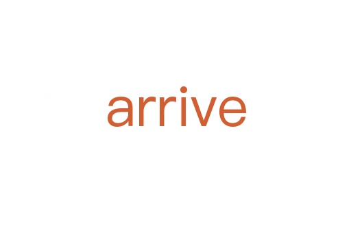 arrive