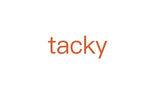 tacky
