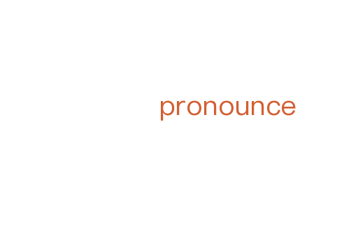 pronounce