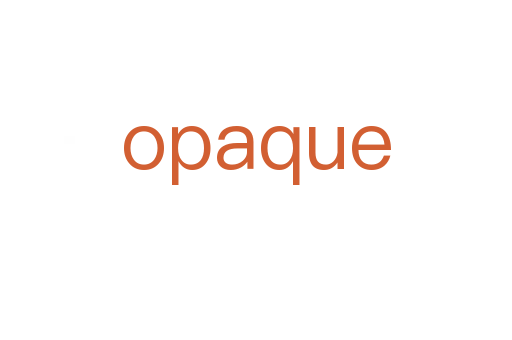 opaque
