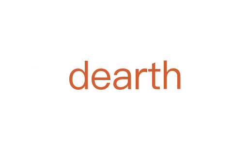 dearth