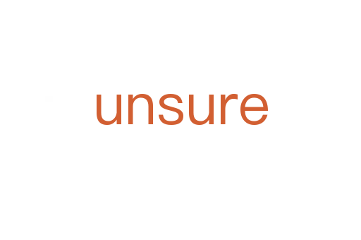 unsure
