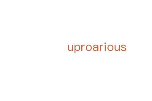 uproarious