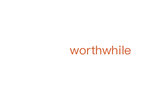 worthwhile