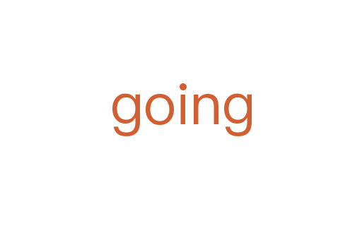 going