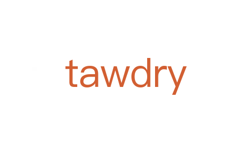 tawdry