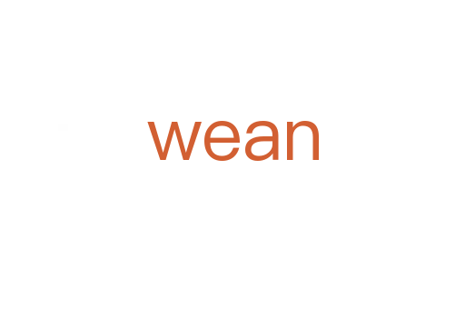 wean