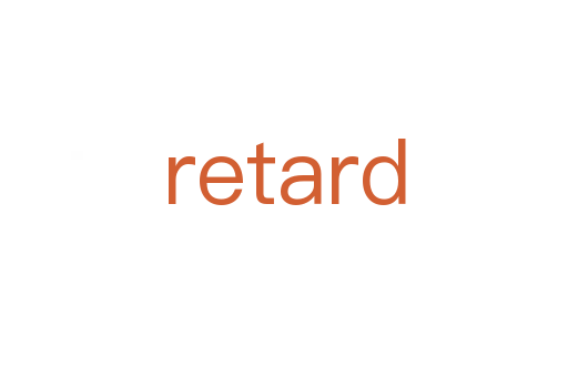 retard