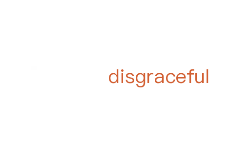 disgraceful