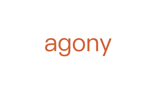 agony