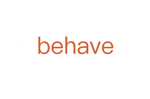 behave