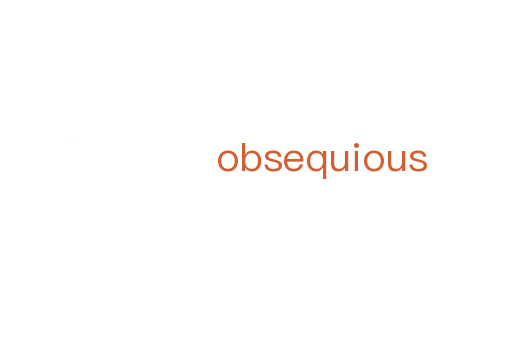 obsequious
