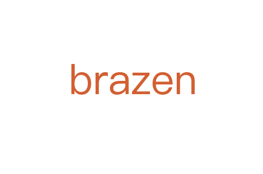 brazen