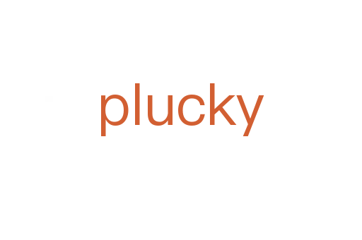 plucky