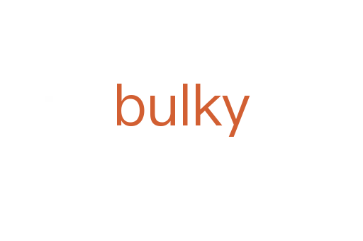 bulky