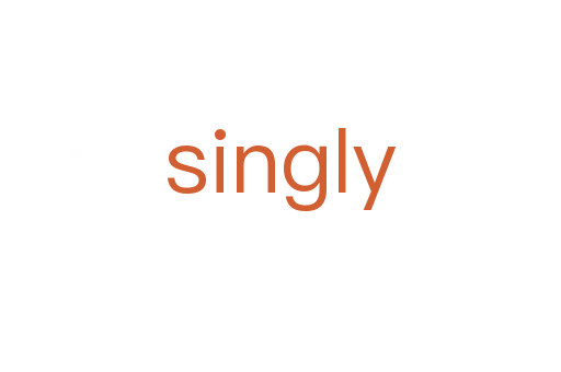 singly
