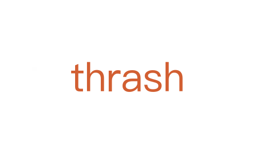 thrash