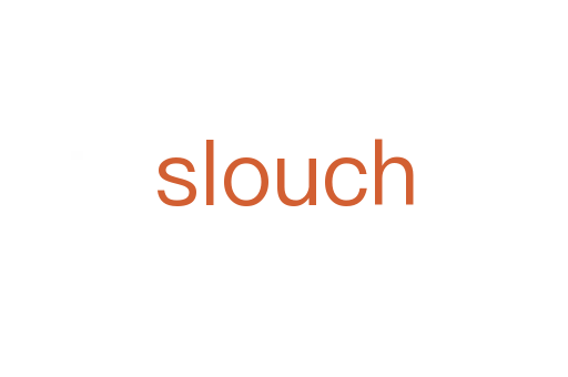 slouch