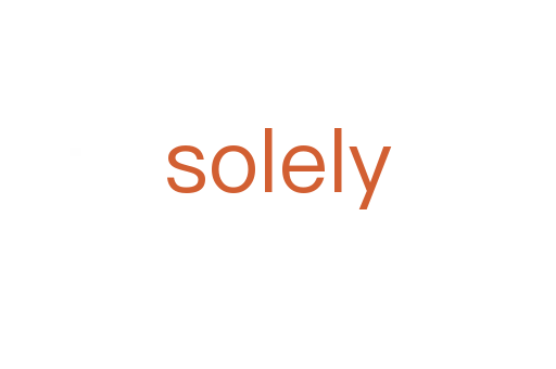 solely
