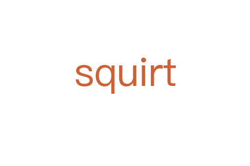 squirt