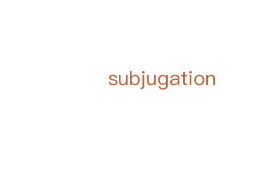subjugation