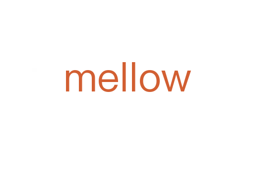 mellow