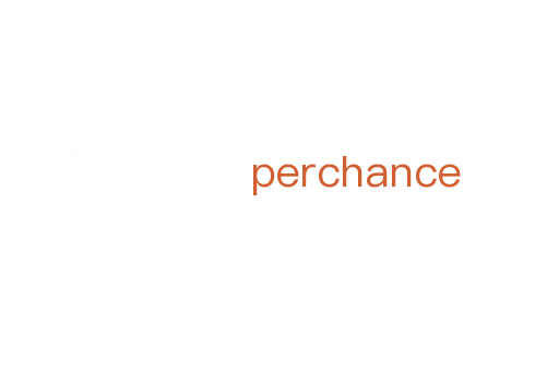 perchance